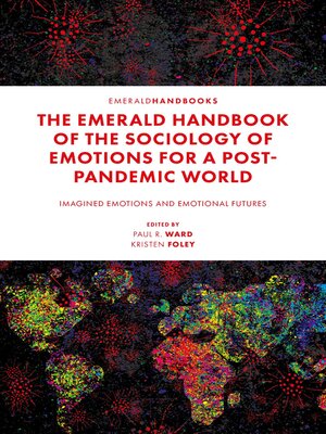 cover image of The Emerald Handbook of the Sociology of Emotions for a Post-Pandemic World